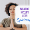 what do hiccups mean spiritually