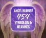 454 Angel Number: Learn The Spiritual Meaning