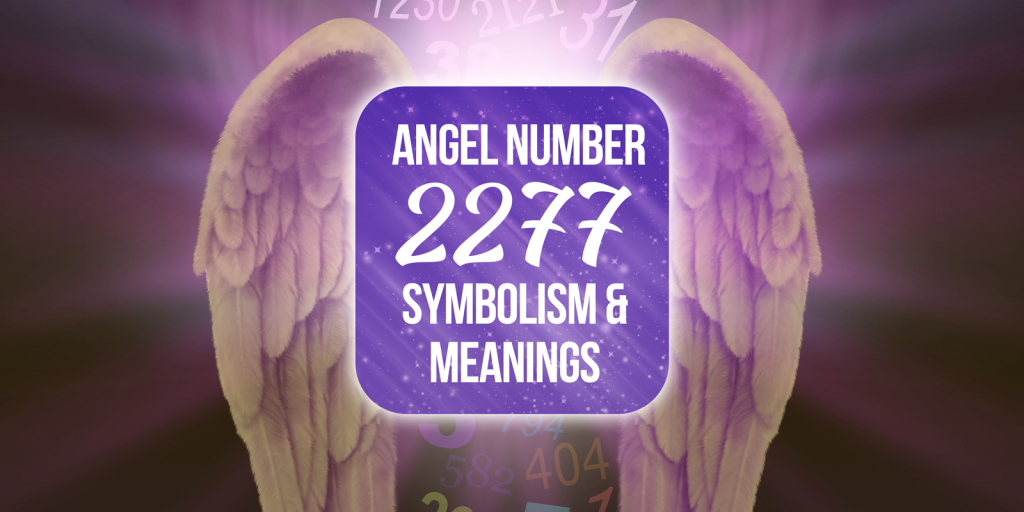 2277 Angel Number [Spiritual Growth & Development] | Simply Symbolism