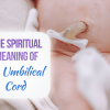 spiritual meaning of umbilical cord