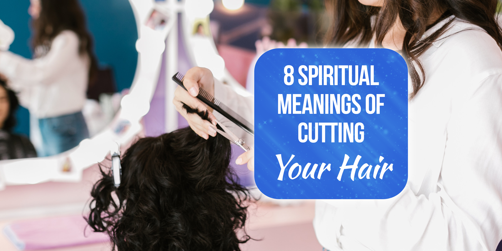 spiritual meaning of someone cutting my hair