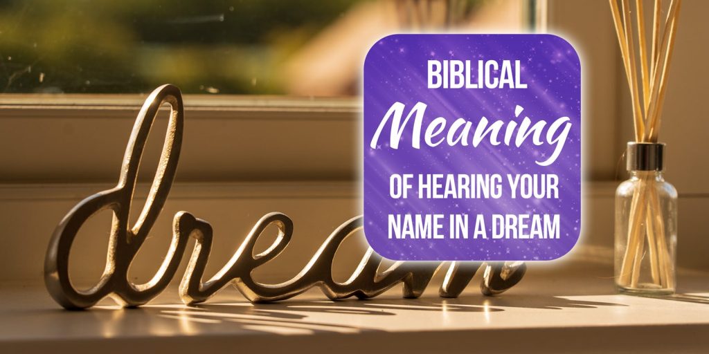 biblical meaning of hearing your name called in a dream